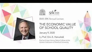 The Economic Value of School Quality by Prof. Eric A. Hanushek