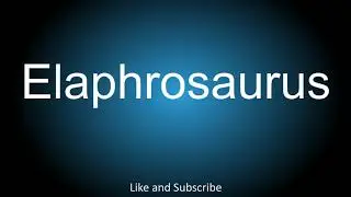 How to correctly pronounce the name of the Dinosaur - Elaphrosaurus.