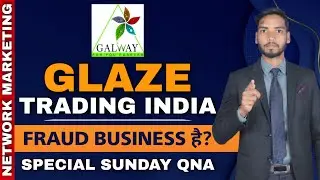 Glaze Trading India Fake Hai ? | Galway | Safe Shop Top Question | Network Marketing | Sunday QNA |