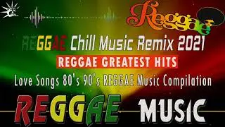 📀 Reggae Music Compilation - Relaxing Reggae Music 2021 - REGGAE SONGS 📀
