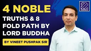 4 Noble Truths & 8 Fold Path by Lord Buddha by Vineet Pushpak Sir