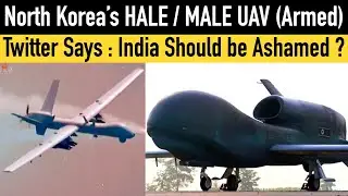 North Korea&rsquo;s HALE / MALE UAV (Armed) - Desi Defence Twitter Says : India Should be Ashamed !