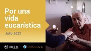Por una vida eucar&iacute;stica &ndash; El Video del Papa 7 &ndash; Julio 2023