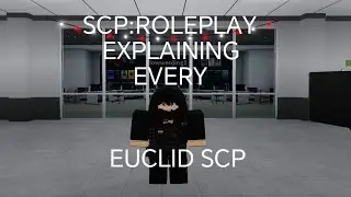 SCP ROLEPLAY:EXPLAINING EVERY ECULID SCP AND MEMES