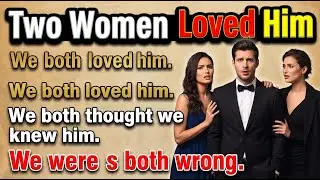 Learn English Through Stories Level 4 | Two Women Loved Him 💔 | English Listening B1–B2