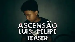 TEASER | SPECIAL APRESENTA | ASCENS&Atilde;O LU&Iacute;S FELIPE 