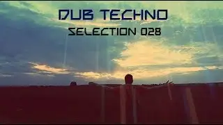 DUB TECHNO || Selection 028 || Rural Dusk