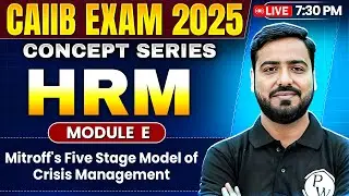 CAIIB 2025 | HRM Module E | Mitroff's Five Stage Model of Crisis Management | by Ashish Sir