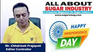 Happy Independence Day - ALL ABOUT SUGAR INDUSTRY MAGAZINE
