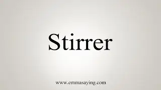 How To Say Stirrer