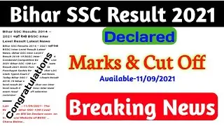 Bihar SSC Final Result 2021 Declared / BSSC Marks & Cut Off Available / BSSC Final Result 2021