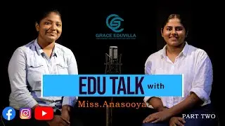 EDUTALK with Miss. Anasooya- Part Two