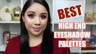BEST HIGH END EYESHADOW PALETTES 2018