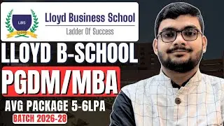Lloyd Business School Greater Noida MBA PGDM Review| Fees, Placements
