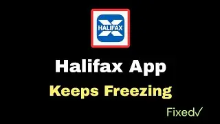 How to Fix Halifax App Freezing Problem