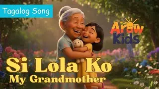 Si Lola Ko | Tagalog Nursery Rhyme for Kids | Filipino Grandmother Song | Araw Kids