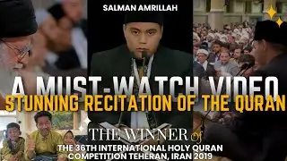 Almost Impossible to Forget &mdash; Salman Amrillah&rsquo;s Beautiful Quran Recitation | Tehran 2019 Champion