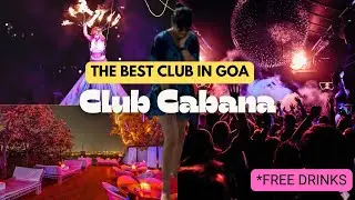 Club Cabana - Best place to party in Goa with *FREE UNLIMITED DRINKS* | Goa nightlife| Must try club