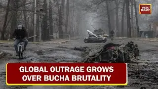 Global Outrage Over Bucha Brutality Grows, India Demands Independent Probe Over Bucha Barbarity