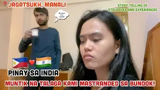🇮🇳🇵🇭WE ALMOST GOT STRANDED IN THE MOUNTAINS BECAUSE OF THIS! STRUGGLES & EXPERIENCES Pinay sa India