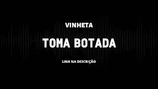 VINHETA - TOMA BOTADA 82, 84, 86 e 88 BPM ( VERS&Atilde;O YRLAN COSTA)