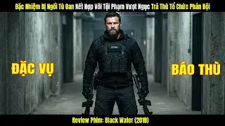 Đặc Nhiệm Bị Ngồi Tù Oan Kết Hợp Với Tội Phạm Vượt Ngục Trả Thù Tổ Chức Phản Bội