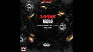 DJ DOTCOM PRESENTS SAVAGE MODE DANCEHALL MIXTAPE (MAY - 2021) (EXPLICIT VERSION)⚡
