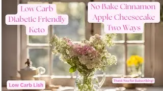 Low Carb No Bake Cinnamon Apple Cheesecake Two Ways Diabetic Friendly