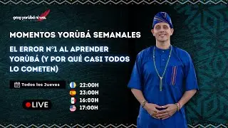 Momentos Yorùbá Semanales: El error nº1 al aprender Yorùbá (y por qué casi todos lo cometen)