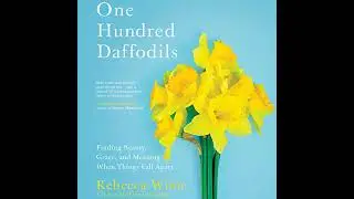 One Hundred Daffodils: Finding Beauty, Grace, and Meaning When Things Fall Apart Audiobook