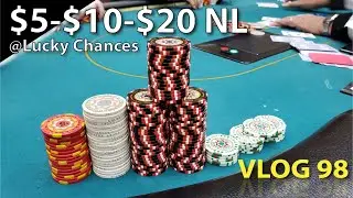 $5-$10-$20 NL @ Lucky Chances &ndash; Poker Vlog 98