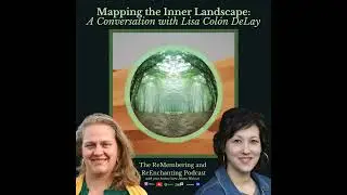 Episode 39: Mapping the Inner Landscape: A Conversation with Lisa Col&oacute;n DeLay