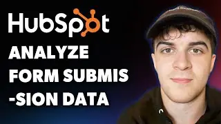 How to Analyze Form Submission Data in Hubspot (Full 2025 Guide)