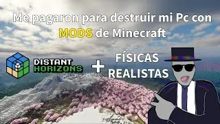 Me pagaron por destruir mi pc usando Minecraft | Distant Horizons + Physics  Mod