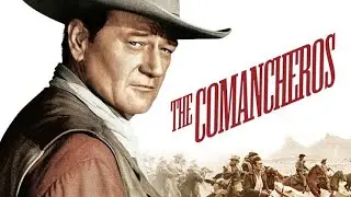 The Comancheros (1961)- John Wayne, Stuart Whitman, Patrick Wayne, Lee Marvin | Facts & Reviews