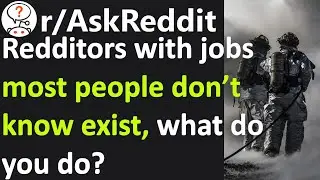 People with jobs most people don’t know exist, what do you do? r/AskReddit