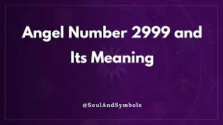 Angel Number 2999 and Its Meaning | 2999 Meaning 🔮