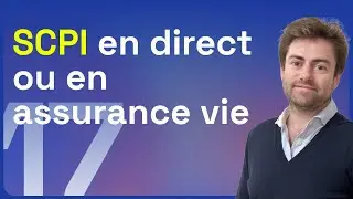 SCPI en Direct ou en Assurance-Vie - &Eacute;pisode 17