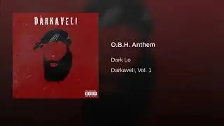 Dark Lo - O.B.H. Anthem