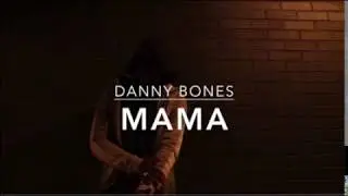 DANNY BONES - MAMA (LYRIC VIDEO)