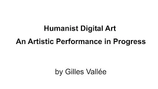 Humanist Digital Art &mdash; An Artistic Performance in Progress