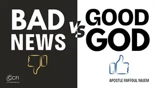 Bad New vs Good God | Apostle Raffoul Najem- Guest Speaker | Berean Church