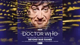 The Second Doctor Adventures: Beyond War Games - Trailer - Big Finish