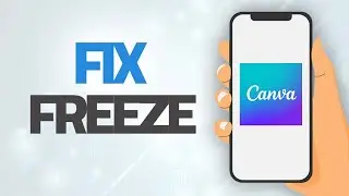 How To Fix Canva App Freeze Problem | Step By Step