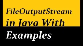 FileOutputStream in Java with Examples