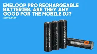 eneloop pro rechargeable batteries. Are they any good for the mobile DJ?