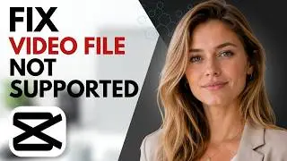 How to fix video file not supported in CapCut (Easy Tutorial)