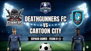 DEATHGUNNERS FC vs CARTOON CITY | ESPACIO GAMER - FECHA 8 ⚽