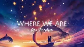 【Nightcore】&rarr; Where We Are || One Direction (Unreleased)