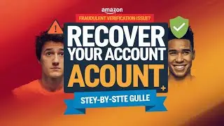 Recover Amazon Account After Fraudulent Verification Issues 2025